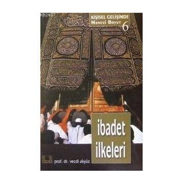 HZ. PEYGAMBER'IN YAKLAŞIM VE UYGULAMALARINDA İBADET İLKELERİ - VECDI AKYÜZ