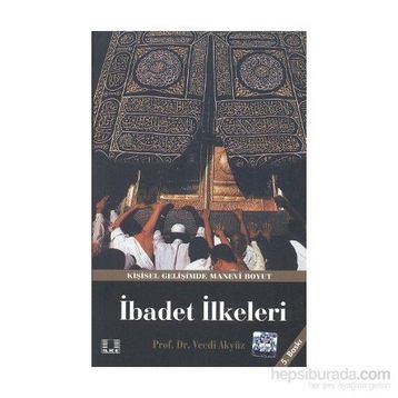 HZ. PEYGAMBER'IN YAKLAŞIM VE UYGULAMALARINDA İBADET İLKELERİ - VECDI AKYÜZ