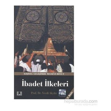 HZ. PEYGAMBER'IN YAKLAŞIM VE UYGULAMALARINDA İBADET İLKELERİ - VECDI AKYÜZ