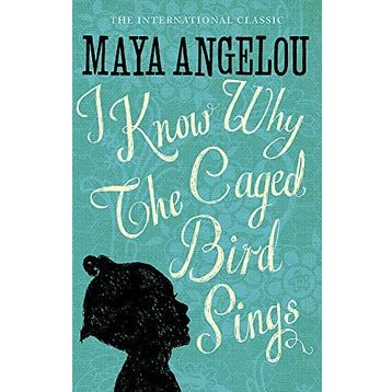 I KNOW WHY THE CAGED BIRD SINGS - MAYA ANGELOU