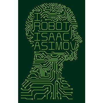 I, Robot - Isaac Asimov