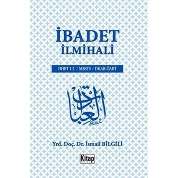 İbadet İlmihali - İsmail Bilgili