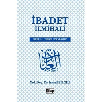 İbadet İlmihali - İsmail Bilgili
