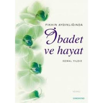 İBADET VE HAYAT - KEMAL YILDIZ