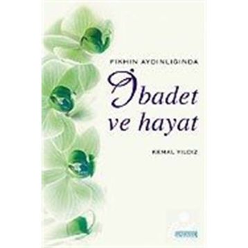 İBADET VE HAYAT - KEMAL YILDIZ