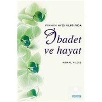 İBADET VE HAYAT - KEMAL YILDIZ