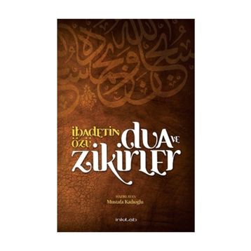 İbadetin Özü Dua ve Zikirler - Mustafa Kadıoğlu