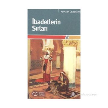 İBADETLERİN SIRLARI - AYETULLAH CEVADI AMULI