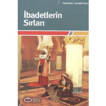 İBADETLERİN SIRLARI - AYETULLAH CEVADI AMULI