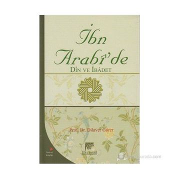 İBN ARABI'DE DIN VE İBADET - DILAVER GÜRER