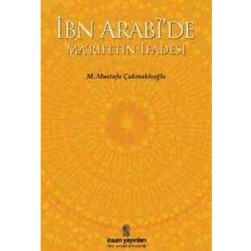 İBN ARABI'DE MA'RIFETIN İFADESİ - M. MUSTAFA ÇAKMAKLIOĞLU