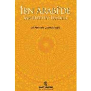 İBN ARABI'DE MA'RIFETIN İFADESİ - M. MUSTAFA ÇAKMAKLIOĞLU