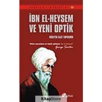 İBN EL- HEYSEM VE YENI OPTIK - HÜSEYİN GAZI TOPDEMIR