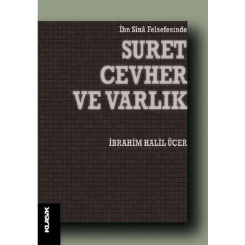 İbn-i Sina Felsefesinde Suret Cevher Ve Varlık - İbrahim Halil Üçer