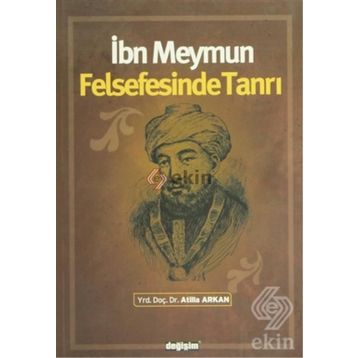 İBN MEYMUN FELSEFESINDE TANRI - ATILLA ARKAN