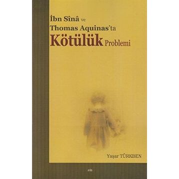 İBN SINA VE THOMAS AQUINAS'TA KÖTÜLÜK PROBLEMI - YAŞAR TÜRKBEN
