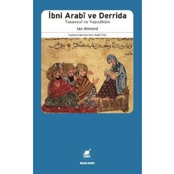İBNİ ARABI DERRIDA TASAVVUF VE YAPISÖKÜM - IAN ALMOND