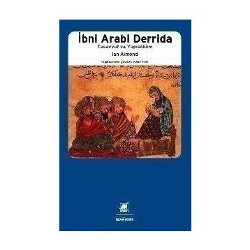 İBNİ ARABI DERRIDA TASAVVUF VE YAPISÖKÜM - IAN ALMOND