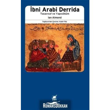 İBNİ ARABI DERRIDA TASAVVUF VE YAPISÖKÜM - IAN ALMOND