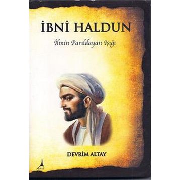 İBNİ HALDUN İLMİN PARILDAYAN IŞIĞI - DEVRIM ALTAY