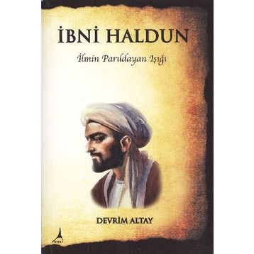 İBNİ HALDUN İLMİN PARILDAYAN IŞIĞI - DEVRIM ALTAY