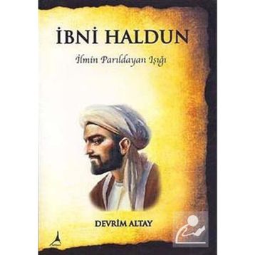 İBNİ HALDUN İLMİN PARILDAYAN IŞIĞI - DEVRIM ALTAY
