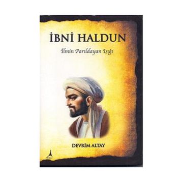 İBNİ HALDUN İLMİN PARILDAYAN IŞIĞI - DEVRIM ALTAY