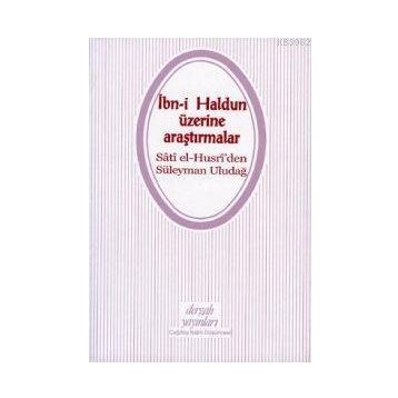 İBNİ HALDUN ÜZERİNE ARAŞTIRMALAR - SÂTÎ EL-HUSRÎ