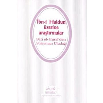 İBNİ HALDUN ÜZERİNE ARAŞTIRMALAR - SÂTÎ EL-HUSRÎ