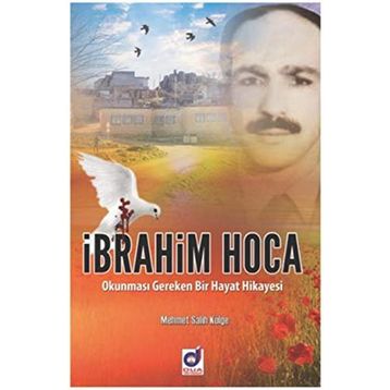 İbrahim Hoca Okunması Gereken Bir Hayat Hikayesi - Mehmet Salih Kölge