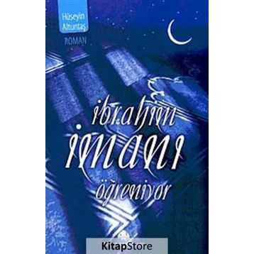 İBRAHİM İMANI ÖĞRENİYOR - HÜSEYİN ALTUNTAŞ