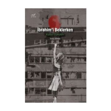 İbrahim'i Beklerken / Yavuz Ahmet