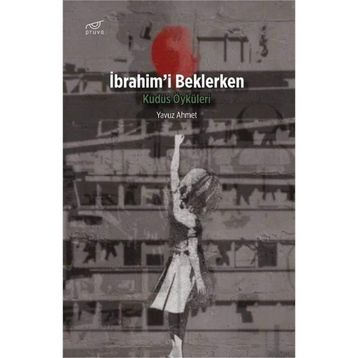 İbrahim'i Beklerken / Yavuz Ahmet