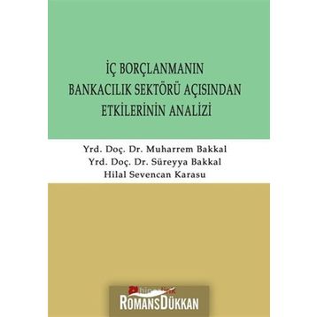 İÇ BORÇLANMANIN BANKACILIK SEKTÖRÜ AÇISINDAN ETKILERININ ANALIZI - SÜREYYA BAKKAL;MUHARREM BAKKAL;HILAL SEVENCAN KARASU