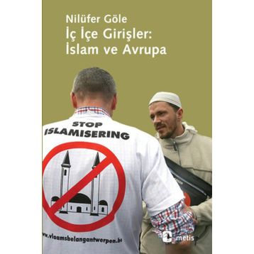 İÇ İÇE GİRİŞLER: İSLAM VE AVRUPA - NİLÜFER GÖLE