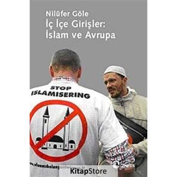 İÇ İÇE GİRİŞLER: İSLAM VE AVRUPA - NİLÜFER GÖLE