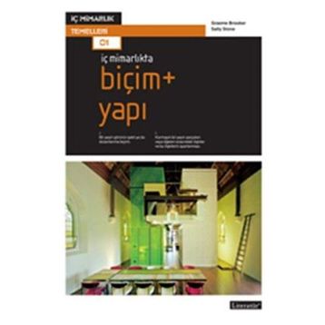 İÇ MİMARLIKTA: BİÇİM + YAPI - GRAEME BROOKER;SALLY STONE