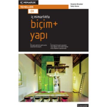 İÇ MİMARLIKTA: BİÇİM + YAPI - GRAEME BROOKER;SALLY STONE