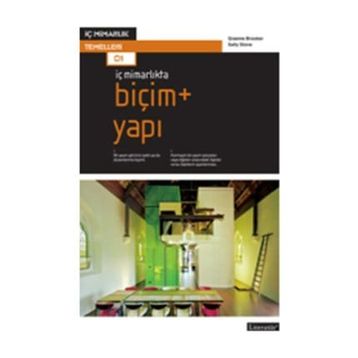 İÇ MİMARLIKTA: BİÇİM + YAPI - GRAEME BROOKER;SALLY STONE