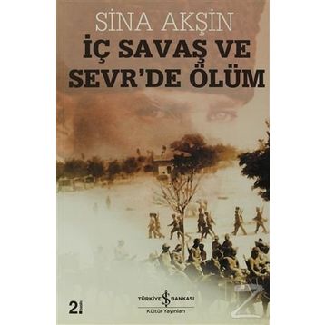 İÇ SAVAŞ VE SEVR'DE ÖLÜM - SINA AKŞİN