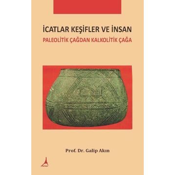 İcatlar Keşifler ve İnsan - Galip Akın