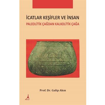 İcatlar Keşifler ve İnsan - Galip Akın