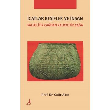 İcatlar Keşifler ve İnsan - Galip Akın