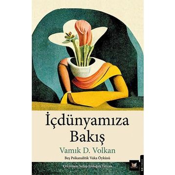 İçdünyamıza Bakış - Vamık D. Volkan