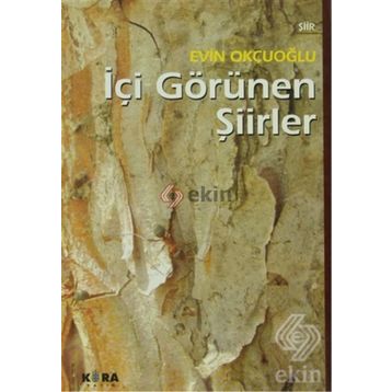 İÇİ GÖRÜNEN ŞİİRLER - EVIN OKÇUOĞLU