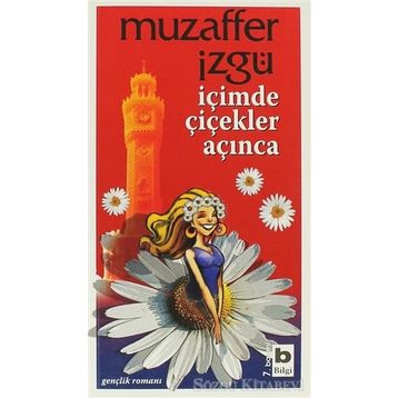 İÇİMDE ÇİÇEKLER AÇINCA - MUZAFFER İZGU