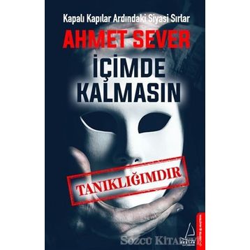 İçimde Kalmasın-Tanıklığımdır - Ahmet Sever