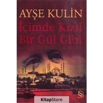 İçimde Kızıl Bir Gül Gibi - Ayşe Kulin