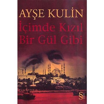İçimde Kızıl Bir Gül Gibi - Ayşe Kulin