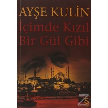 İçimde Kızıl Bir Gül Gibi - Ayşe Kulin